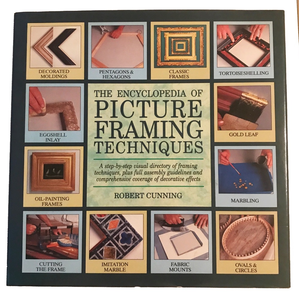 The Encyclopedia of Picture Framing Techniques by Robert Cunning